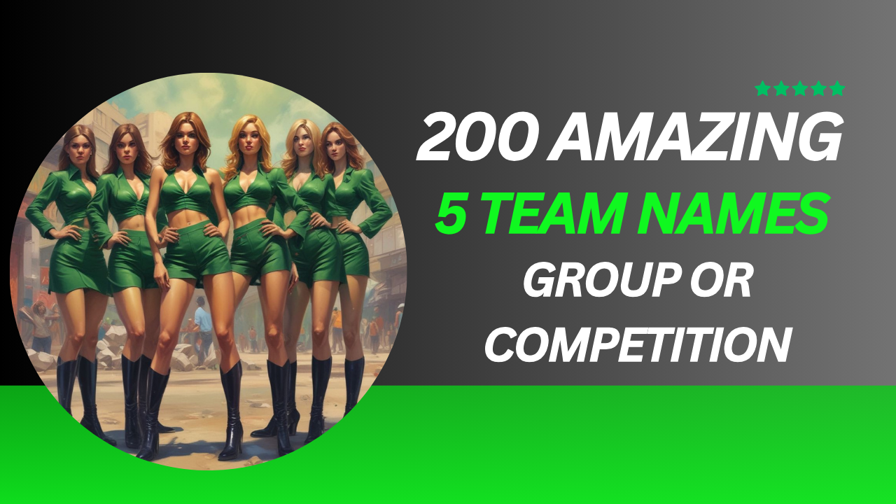 200 Best 5 Team Names for Every Group and Challenge